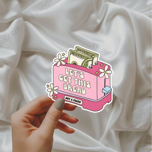 Let's Get This Bread - Sticker